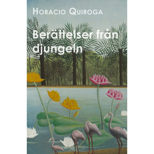 Horacio Quiroga Berättelser från djungeln (häftad)
