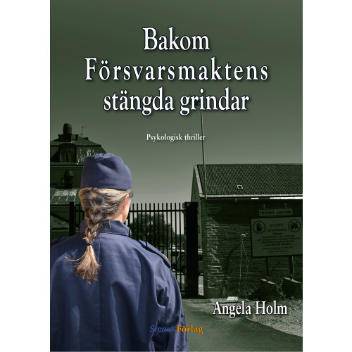 Angela Holm Bakom försvarsmaktens stängda grindar (inbunden)