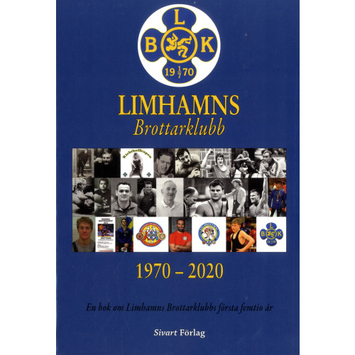 Jörgen Olsson Limhamns brottarklubb 1970-2020 : en bok om Limhamns Brottarklubbs första femtio år (inbunden)