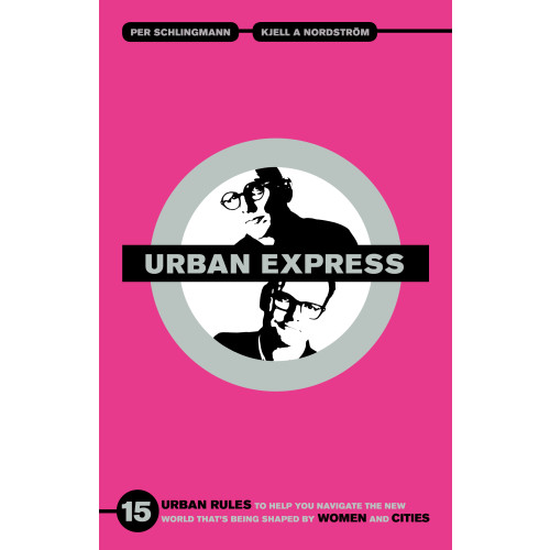 Per Schlingmann Urban express : 15 urban rules to help you navigate the new world that's being shaped by women & cities (bok, danskt band, eng)