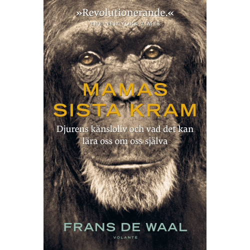 Frans de Waal Mamas sista kram : djurens känsloliv och vad det kan lära oss om oss själva (inbunden)