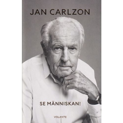 Jan Carlzon Se människan! : min berättelse om framgång, besvärliga personer och konsten att lyssna (inbunden)