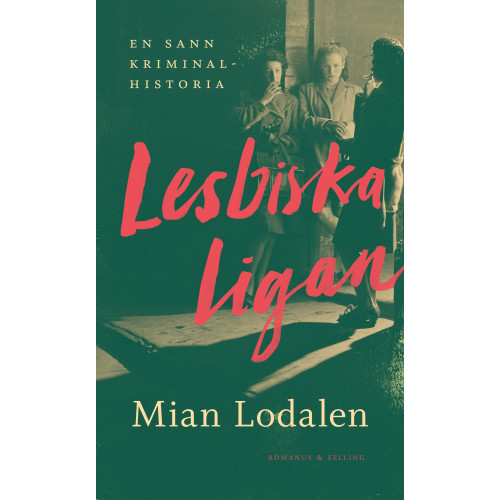 Mian Lodalen Lesbiska ligan : en sann kriminalhistoria (inbunden)