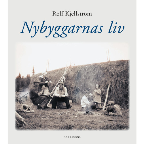 Rolf Kjellström Nybyggarnas liv (inbunden)