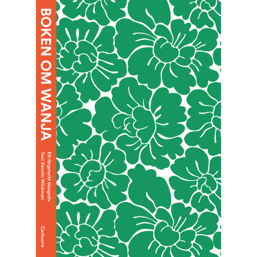 Kerstin Wickman Boken om Wanja : ett färgstarkt designliv (inbunden)