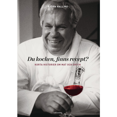 Björn Halling Du kocken, finns recept? : korta historier om mat och dryck (inbunden)
