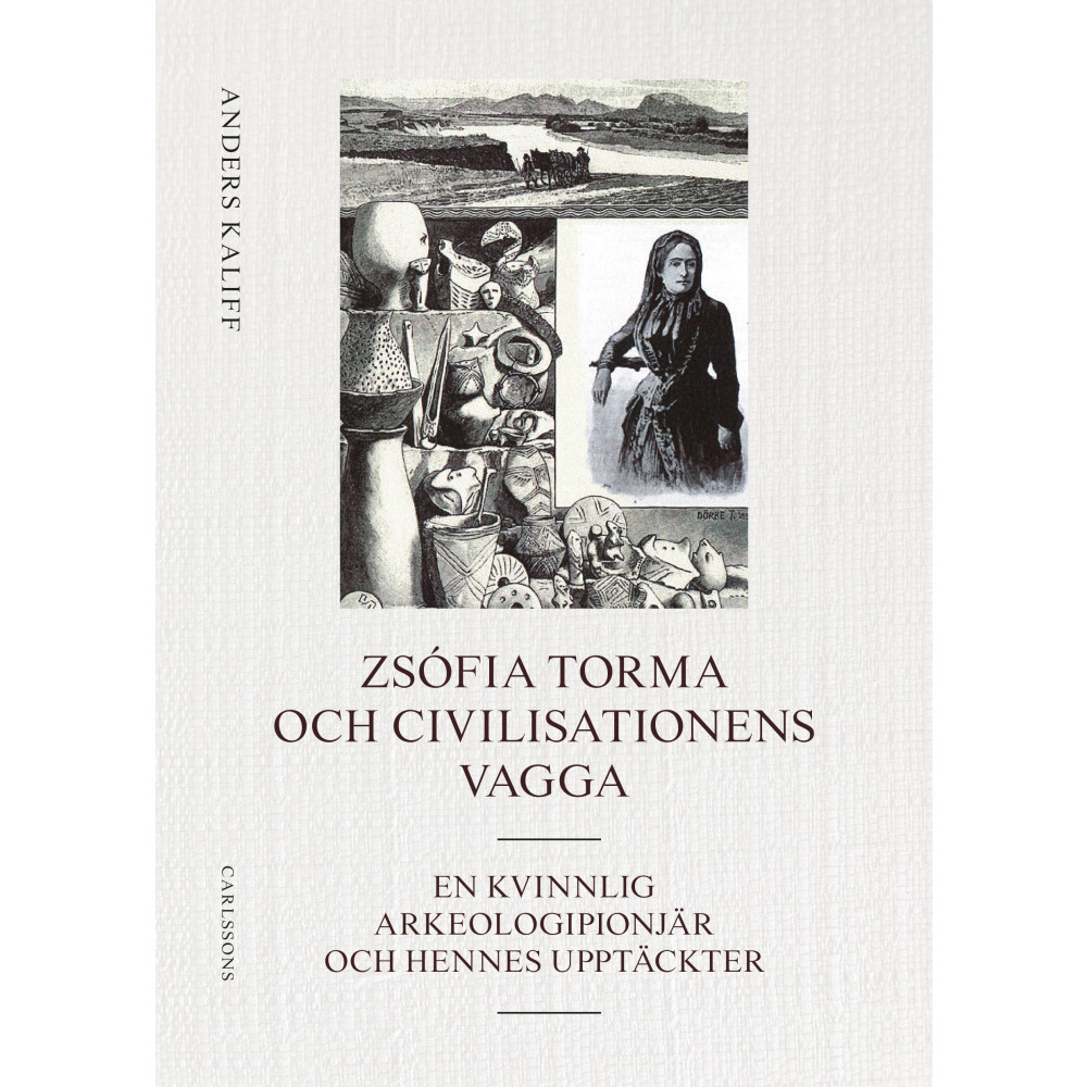 Produktbild för Zsófia Torma och civilisationens vagga : en kvinnlig arkeologipionjär och hennes upptäckter (bok, halvklotband)
