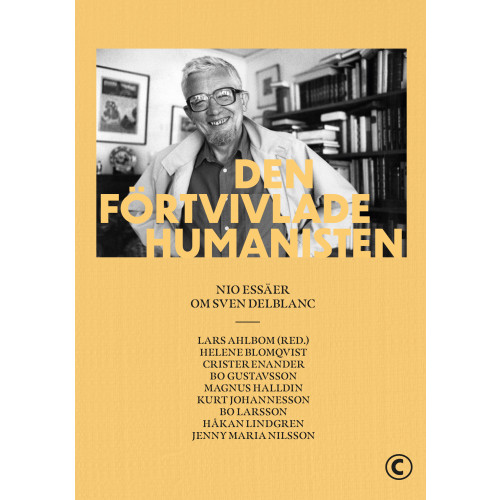Carlsson Den förtvivlade humanisten : Nio essäer om Sven Delblanc (bok, danskt band)