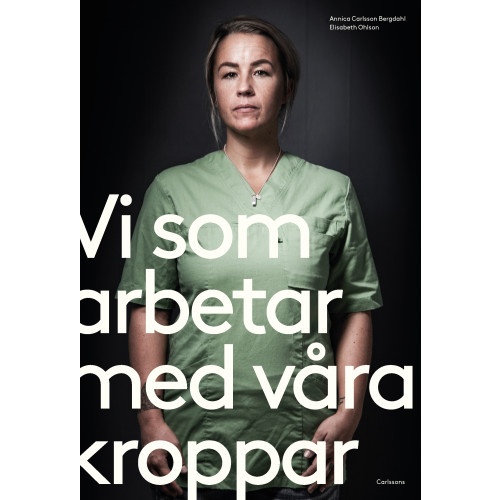 Annica Carlsson Bergdahl Vi som arbetar med våra kroppar (bok, danskt band)