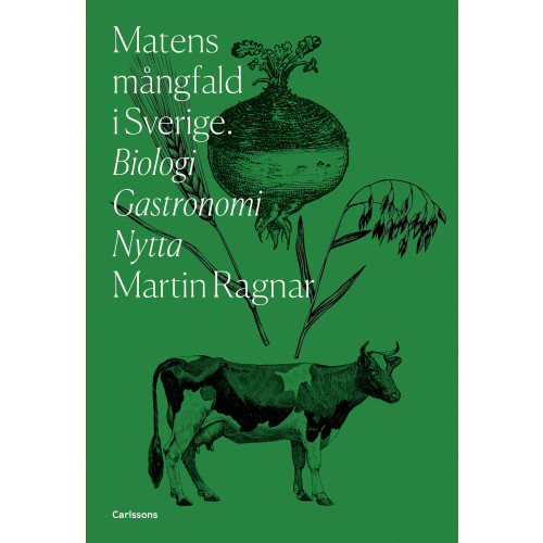 Martin Ragnar Matens mångfald i Sverige : biologi, gastronomi, nytta (inbunden)