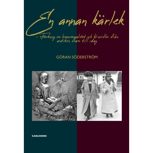 Göran Söderström En annan kärlek : forskning om homosexualitet och könsroller från antiken fram till idag (inbunden)