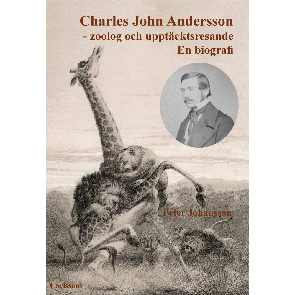 Produktbild för Charles John Andersson : zoolog och upptäcktsresande - en biografi (inbunden)