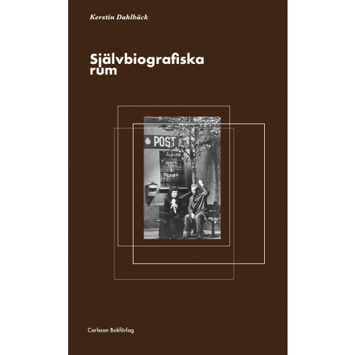 Kerstin Dahlbäck Självbiografiska rum (inbunden)