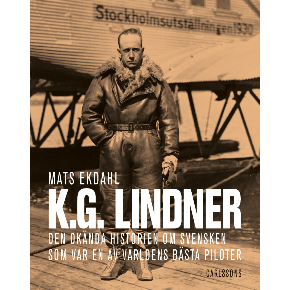 Produktbild för K.G. Lindner : den okända historien om svensken som var en av världens bäst piloter (inbunden)