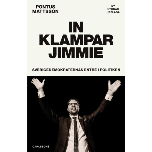 Pontus Mattsson In klampar Jimmie : Sverigedemokraternas entré i politiken (bok, danskt band)