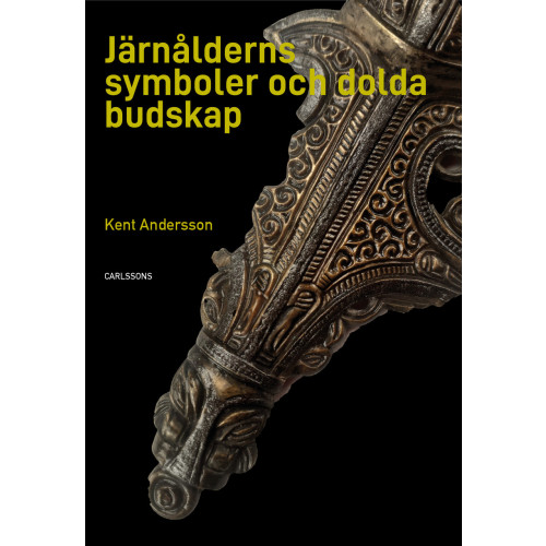 Kent Andersson Järnålderns symboler och dolda budskap (inbunden)