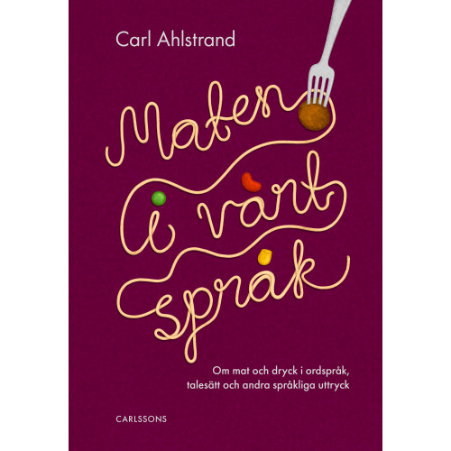Carl Ahlstrand Maten i vårt språk (inbunden)