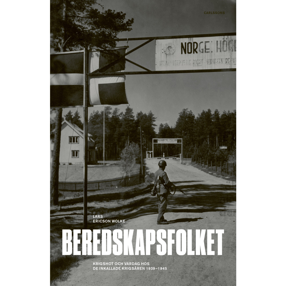 Produktbild för Beredskapsfolket : krigshot och vardag hos de inkallade krigsåren 1939-1945 (inbunden)