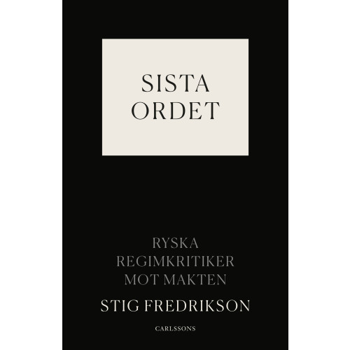 Stig Fredrikson Sista ordet : ryska regimkritiker mot makten (inbunden)