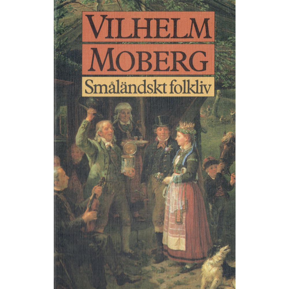 Produktbild för Småländskt folkliv : uppsatser och berättelser från Vilhelm Mobergs ungdomsår (inbunden)