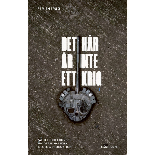 Per Enerud Det här är inte ett krig : våldet och lögnens broderskap i rysk ideologiproduktion (bok, danskt band)