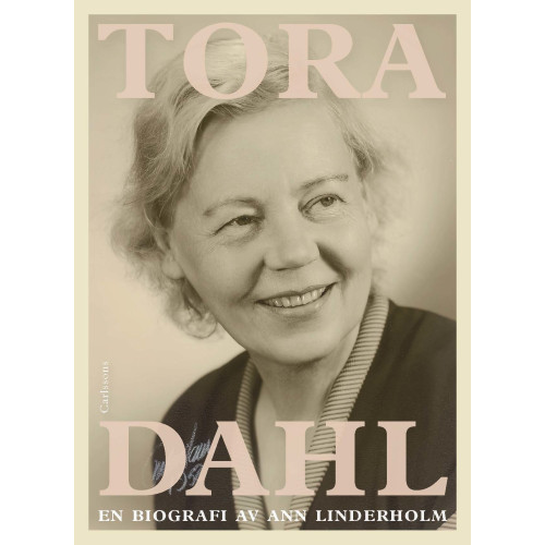 Ann Linderholm Tora Dahl : en biografi (inbunden)