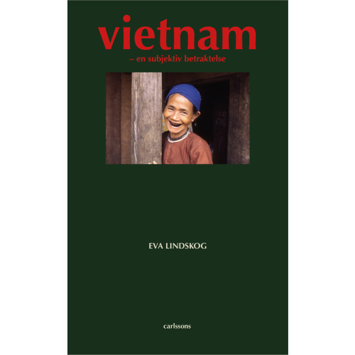 Eva Lindskog Vietnam : en subjektiv betraktelse (inbunden)