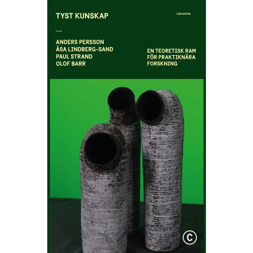Anders Persson Tyst kunskap : en teoretisk ram för praktiknära forskning (bok, danskt band)