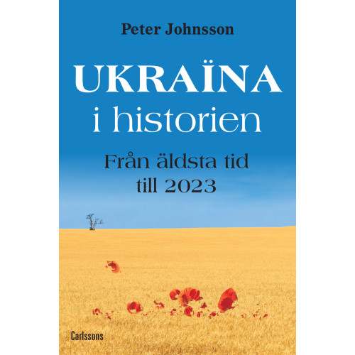 Peter Johnsson Ukraina i historien : från äldsta tid till 2023 (inbunden)