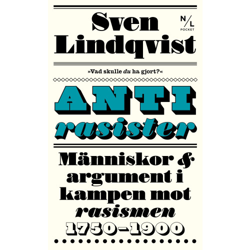 Sven Lindqvist Antirasister : människor & argument i kampen mot rasismen 1750-1900 (pocket)