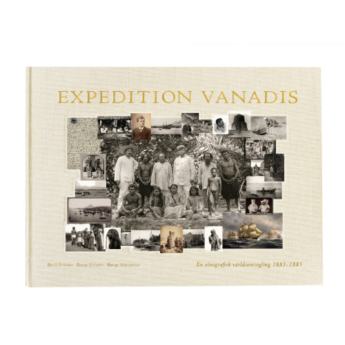Bo G. Erikson Expedition Vanadis : en etnografisk världsomsegling 1883-1885 (bok, klotband)