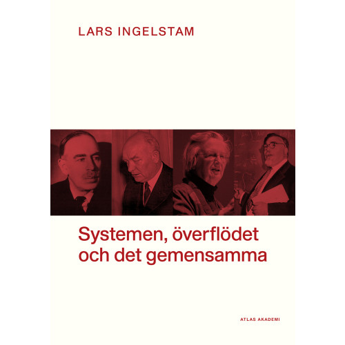 Lars Ingelstam Systemen, överflödet och det gemensamma (häftad)