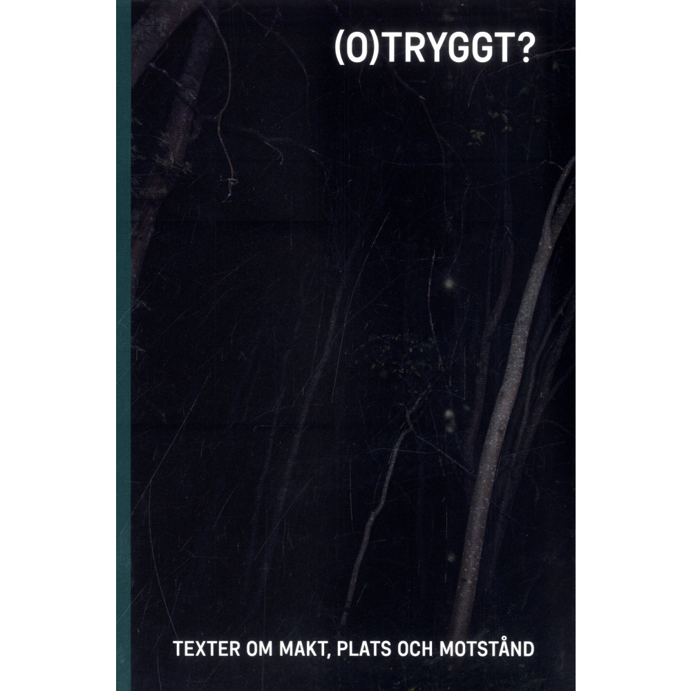Produktbild för (O)tryggt? : texter om makt, plats och motstånd (bok, danskt band)