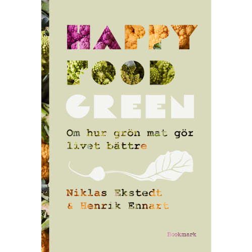 Niklas Ekstedt Happy Food Green : om hur grön mat gör livet bättre (inbunden)
