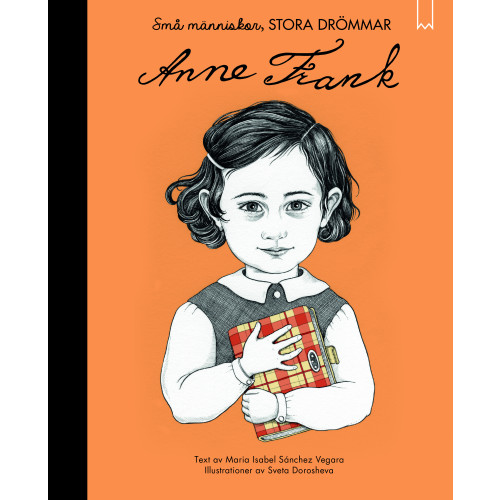 Maria Isabel Sanchez Vegara Små människor, stora drömmar. Anne Frank (inbunden)