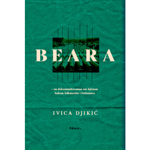 Ivica Djikic Beara : en dokumentärroman om hjärnan bakom folkmordet i Srebrenica (inbunden)