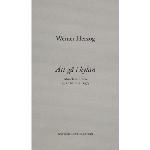 Werner Herzog Att gå i kylan : München - Paris 23.11 till 14.12.1974 (inbunden)