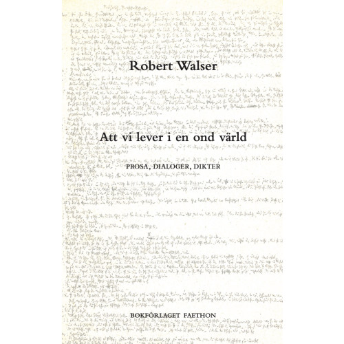 Robert Walser Att vi lever i en ond värld : prosa, dialoger, dikter (inbunden)