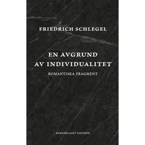 Friedrich Schlegel En avgrund av individualitet : romantiska fragment (inbunden)