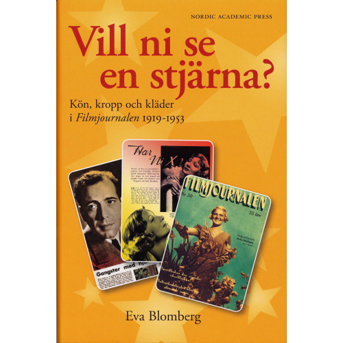 Eva Blomberg Vill ni se en stjärna? : kön, kropp och kläder. Filmjournalen 1919-1953 (inbunden)