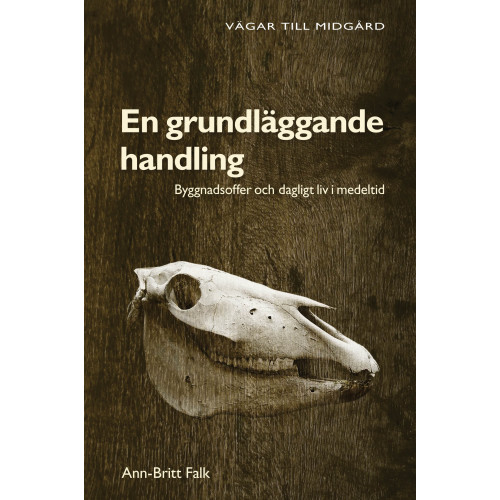 Nordic Academic Press En grundläggande handling : byggnadsoffer och dagligt liv i medeltid (inbunden)