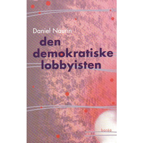 Daniel Naurin Den demokratiske lobbyisten (häftad)