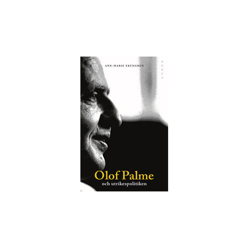 Ann-Marie Ekengren Olof Palme och utrikespolitiken : Europa och Tredje världen (häftad)