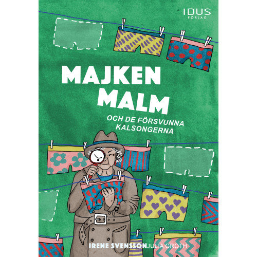 Irene Svensson Majken Malm och de försvunna kalsongerna (inbunden)