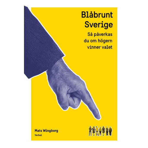 Mats Wingborg Blåbrunt Sverige : så påverkas du om högern vinner valet (inbunden)