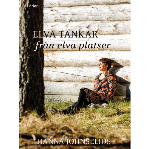 Hanna Johnselius Elva tankar från elva platser (inbunden)