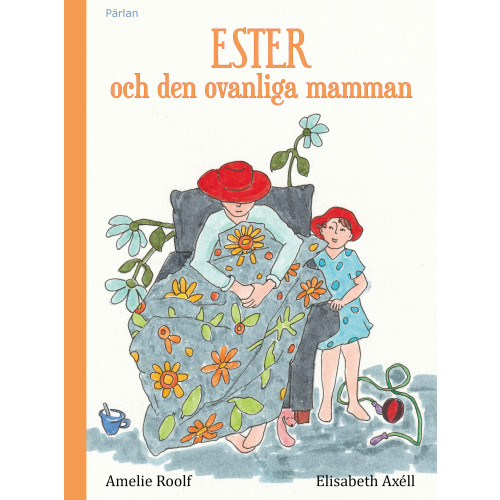 Amelie Roolf Ester och den ovanliga mamman (inbunden)