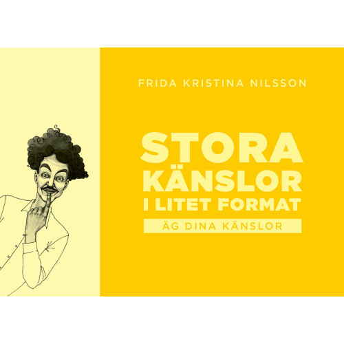 Frida Kristina Nilsson Stora känslor i litet format : äg dina känlsor (gul) (häftad)