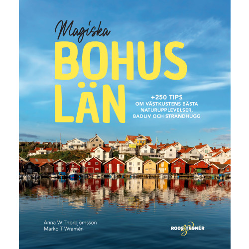 Marko T Wramén Magiska Bohuslän : +250 tips om västkustens bästa naturupplevelser, badliv och strandhugg (bok, flexband)