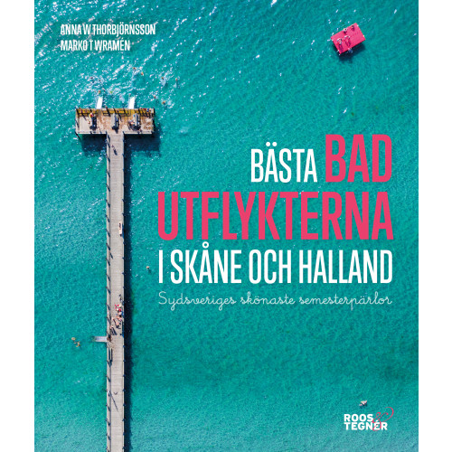 Anna W. Thorbjörnsson Bästa badutflykterna i Skåne och Halland : sydsveriges skönaste semesterpärlor (bok, flexband)